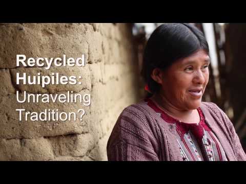 Recycled Huipiles: Unraveling Traditions?