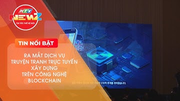 RA MẮT DỊCH VỤ TRUYỆN TRANH TRỰC TUYẾN XÂY DỰNG TRÊN CÔNG NGHỆ BLOCKCHAIN
