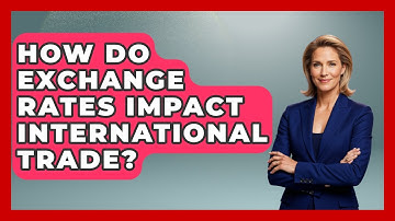 How Do Exchange Rates Impact International Trade? | Macroecon Experts News