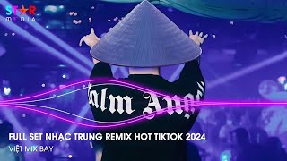 NHẠC TRUNG QUỐC REMIX 2024 - NHẠC HOA REMIX HOT TIKTOK - FULL SET NHẠC TRUNG REMIX HAY NHẤT 2024