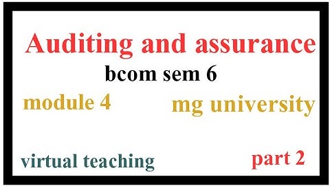 Auditing and assurance || module 4 || part 2 || mg university || exam special revision