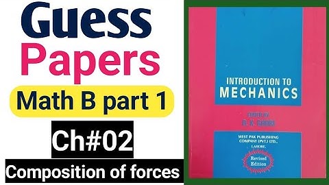 Bsc Math B part 1 || Mechanics Q K Ghori || Guess Papers || Ch#02 Composition of forces