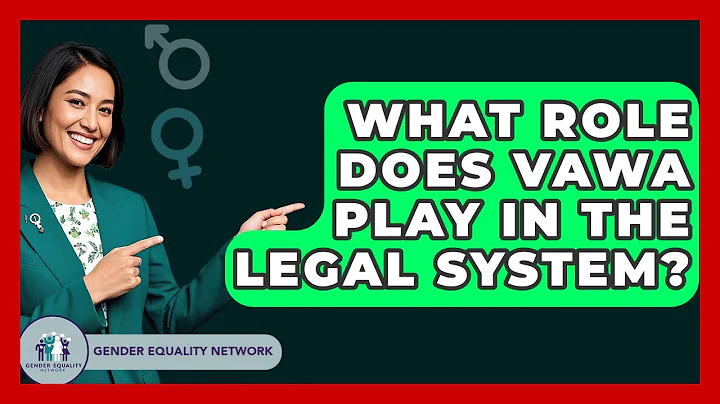 What Role Does VAWA Play In The Legal System? - Gender Equality Network