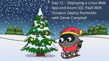 Day 12 - Deploying a Linux Web App and Azure SQL PaaS With Octopus Deploy Runbooks by Derek Campbell