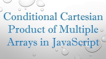 Conditional Cartesian Product of Multiple Arrays in JavaScript