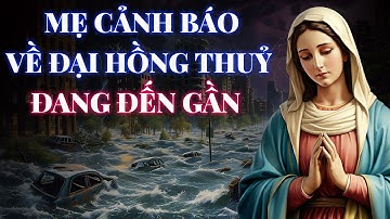 🛑 Đức Mẹ Maria cảnh báo - Trận Đại Hồng Thủy 🌊 Bài Học Cho Nhân Loại Hôm Nay