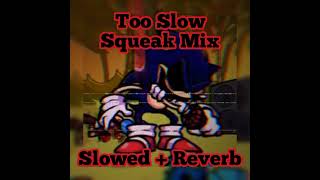 Too Slow Squeak Mix Slowed Vs Sonic.exe 2.53.0