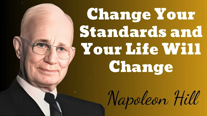 Change Your Standards and Your Life Will Change- Oliver Napoleon Hill