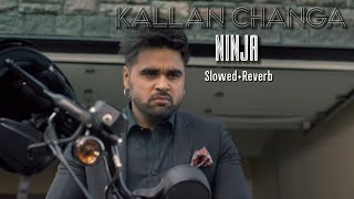 Kalla Changa - ✨☺️|| SLOWED+REVERB || - LOFI MUSIC 🎶