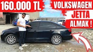 160.000 TL VOLKSWAGEN JETTA ALMAK !