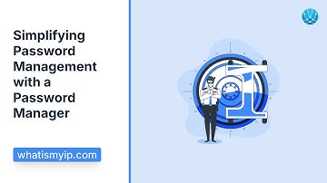 Simplifying Password Management with a Password Manager