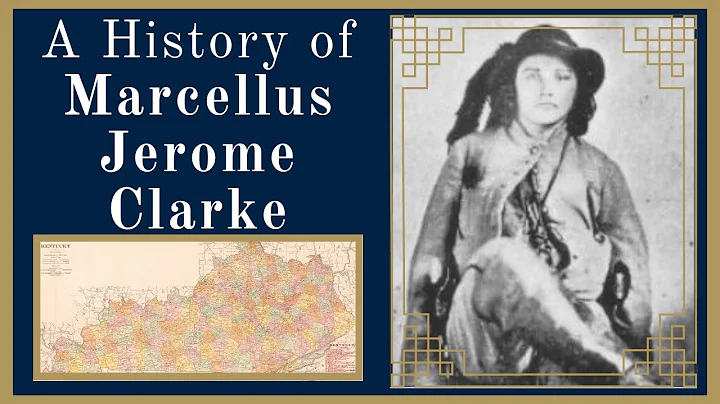 A History of Marcellus Jerome Clarke