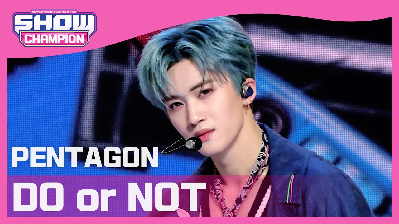 [Show Champion] [COMEBACK] 펜타곤 - 두 올 낫 (PENTAGON - DO or NOT) l EP.388