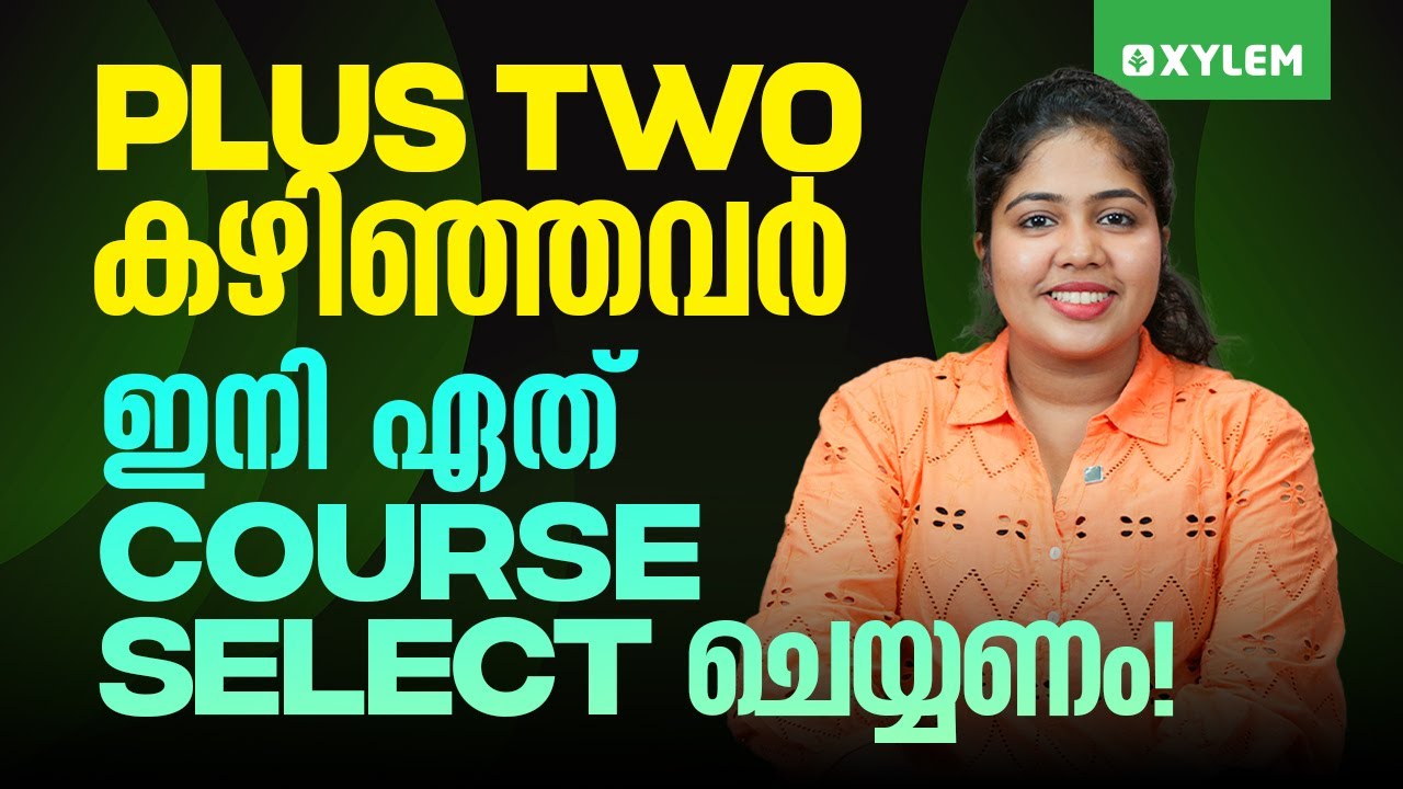 Plus Two കഴിഞ്ഞവർ ഇനി ഏത് Course Select ചെയ്യണം | Xylem Plus Two - YouTube