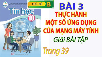 Giải Bài tập Vận dụng - Bài 3 Chủ đề B Tin học 10 - Thực hành một số ứng dụng của mạng máy tính