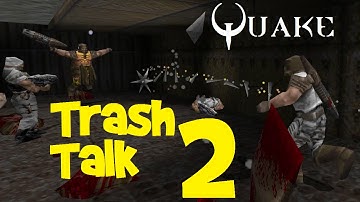Trash Talk Episode 2! (Quake 1 Multiplayer Mods Deathmatch Arena Battle, FPS PC Gameplay 2016)