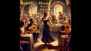 Bakobis Music From Tavern To Poolside - A Journey Through Melodies. - Oud, Violin - Rast Maqam