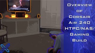 Overview Of Corsair Air 240 Htpcnasgaming Build