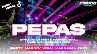Download Lagu DJ PEPAS | TRAP PARTY MARGOY VIRAL KARNAVAL TERBARU 2K25 MP3