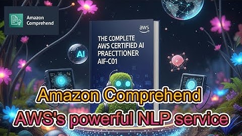AWS AI Practitioner (AIF-C01) Exam Cram 4 - Master Amazon Comprehend