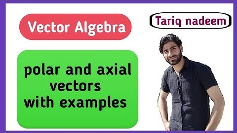 polar and axial vectors || types of vectors || class 11th and Bsc level.