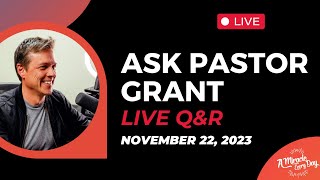 Ask Grant: Live Q&R | November 22, 2023