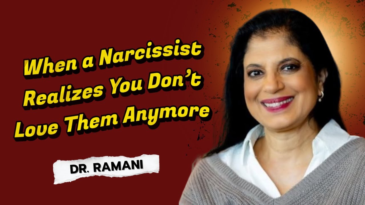 What Happens When a Narcissist Realizes You Don't Love Them Anymore - Dr. Ramani