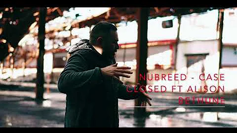 Nubreed - Case Closed Ft Alison Bethune
