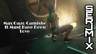 Max Oazo - Camishe - It Must Have Been Love