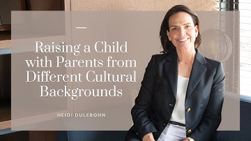 How to raise a child with parents from different cultural backgrounds?