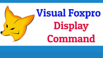 Foxpro Tutorial Series | Display Command in Foxpro