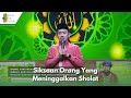 Siksaan orang yang meninggalkan sholat  islam itu indah 221223 p2