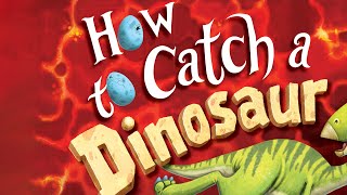 How To Catch A Dinosaur Book Read Aloud | Bedtime stories for kids