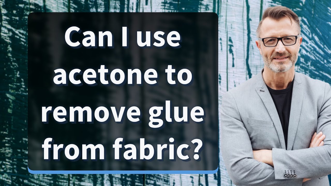Can I Use Acetone To Remove Glue From Fabric YouTube Can I Use Acetone To Remove Glue From Fabric YouTube