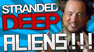 STRANDED DEEP Gameplay Part 15 - ALIENS - Let