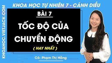 Khoa học tự nhiên 7 Cánh diều | Bài 7: Tốc độ của chuyển động - Trang 47, 49 (HAY NHẤT)