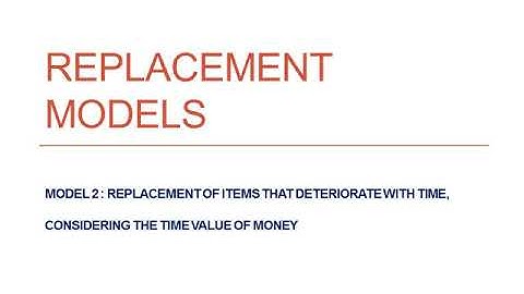 Replacement Models - Model 2 -  Replacement of items considering time value of money