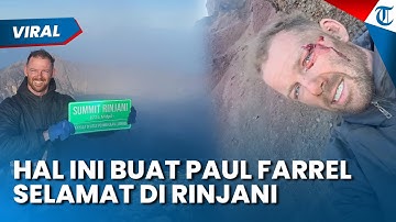 Ini yang Dilakukan Paul Farrel Jatuh di Tebing Rinjani hingga Selamat, Beda Nasib dengan Juliana