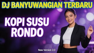 DJ Banyuwangian KOPI SUSU RONDO - New Version