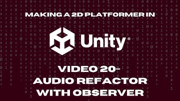 2D Platformer in Unity - 20 - Audio Refactor with Observer