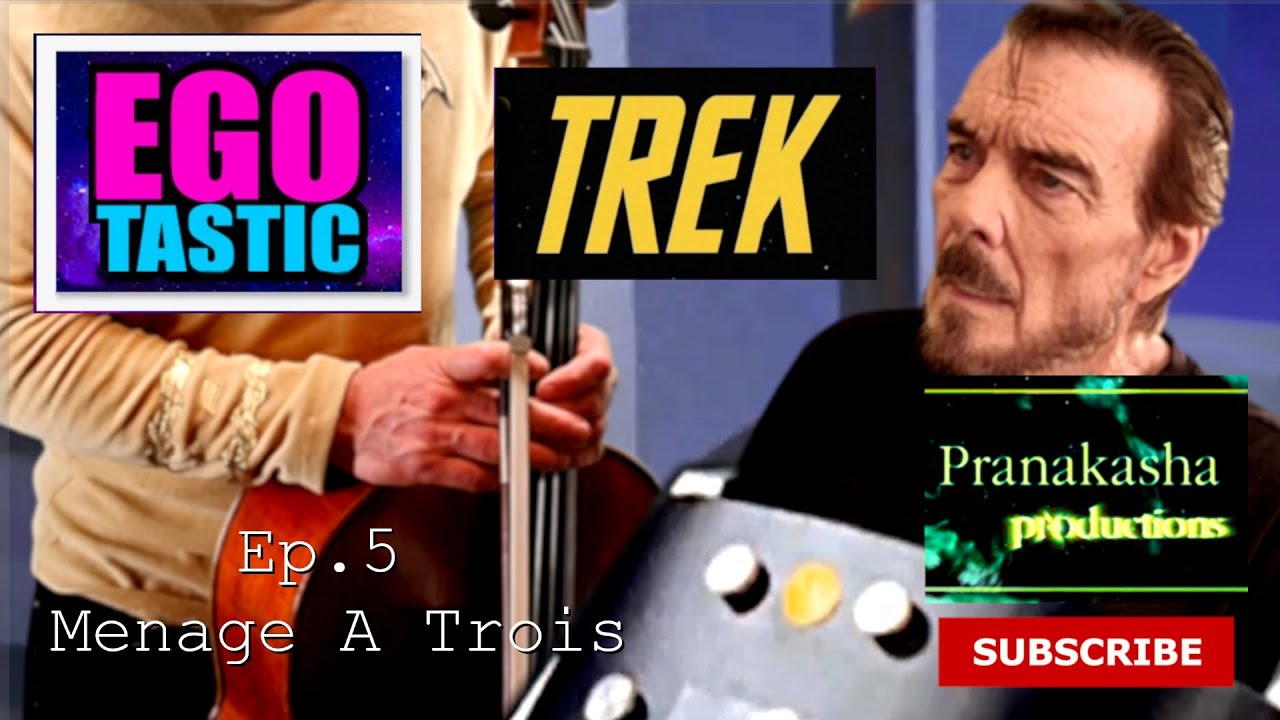 Egotastic Trek Ep.5 "Menage A Trois" | Star Trek fan series