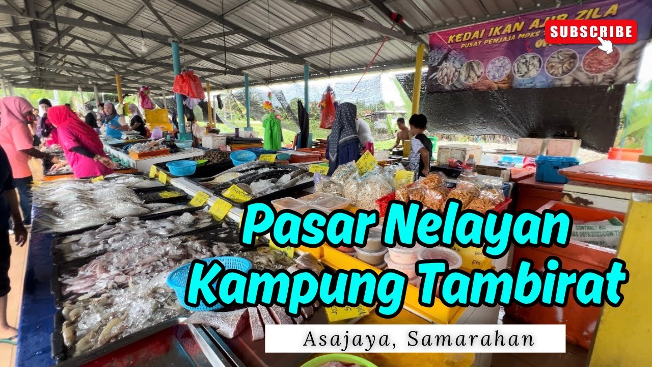 🔴 PUSAT PENJAJA MPKS TAMBIRAT | PASAR NELAYAN KAMPUNG TAMBIRAT, ASAJAYA, SAMARAHAN