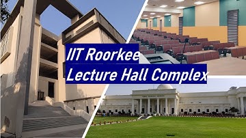 IIT Roorkee Lecture Hall Complex and surrounding || New LHC || Classrooms
