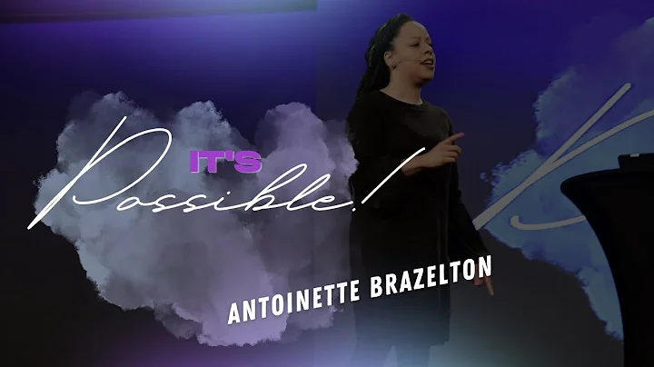 Its Possible | Antoinette Brazelton | 12-11-22