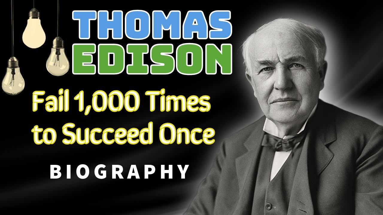 Fail 1,000 Times to Succeed Once | Thomas Edison Biography | Inventor of the Light Bulb