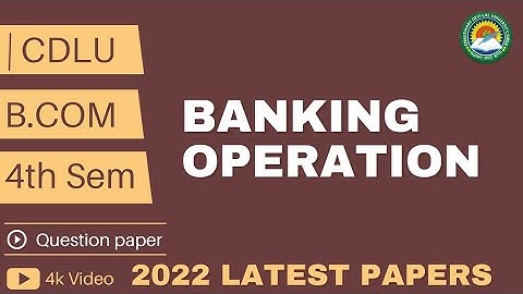 Banking Operation | B.Com 4th semester question paper 2022 | Cdlu