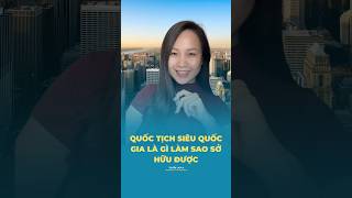 QUỐC TỊCH SIÊU QUỐC GIA LÀ GÌ LÀM SAO SỞ HỮU ĐƯỢC #quoctich #thonhiky #chauau #hochieu #tuyenle