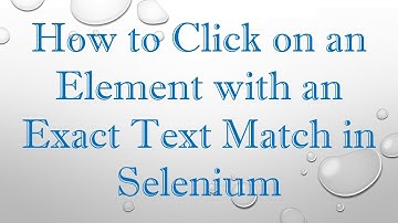 How to Click on an Element with an Exact Text Match in Selenium