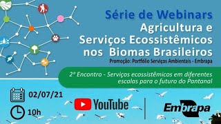 2º Webinar Agricultura e Serviços Ecossistêmicos nos Biomas Brasileiros - Pantanal