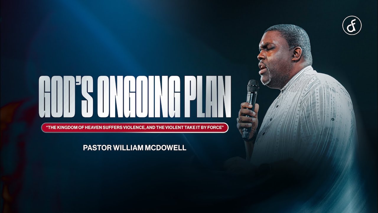 God's Ongoing Plan | Pastor William McDowell
